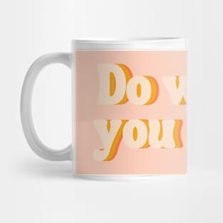 Do What You Love - Inspiring and Motivational Quotes Mug